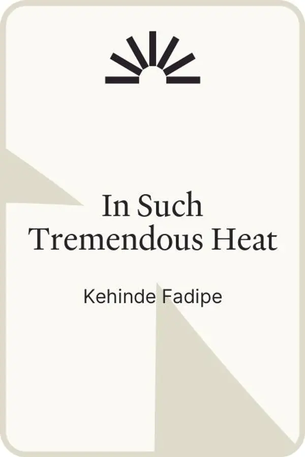 In Such Tremendous Heat by Kehinde Fadipe cover