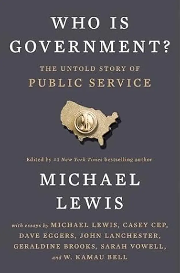 Who Is Government?: The Untold Story of Public Service by Michael Lewis cover