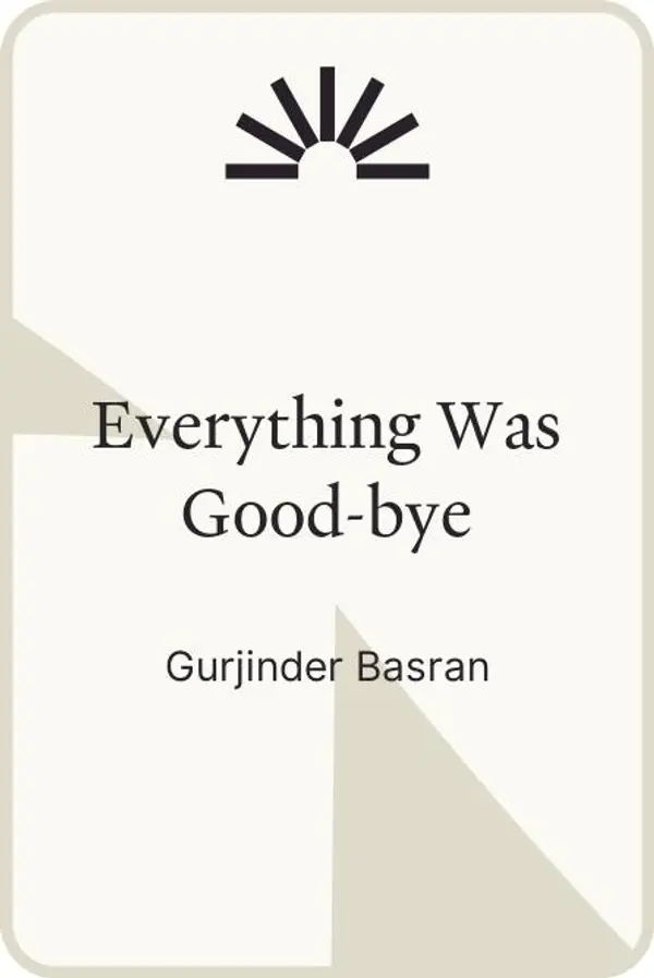 Everything Was Good-bye by Gurjinder Basran cover