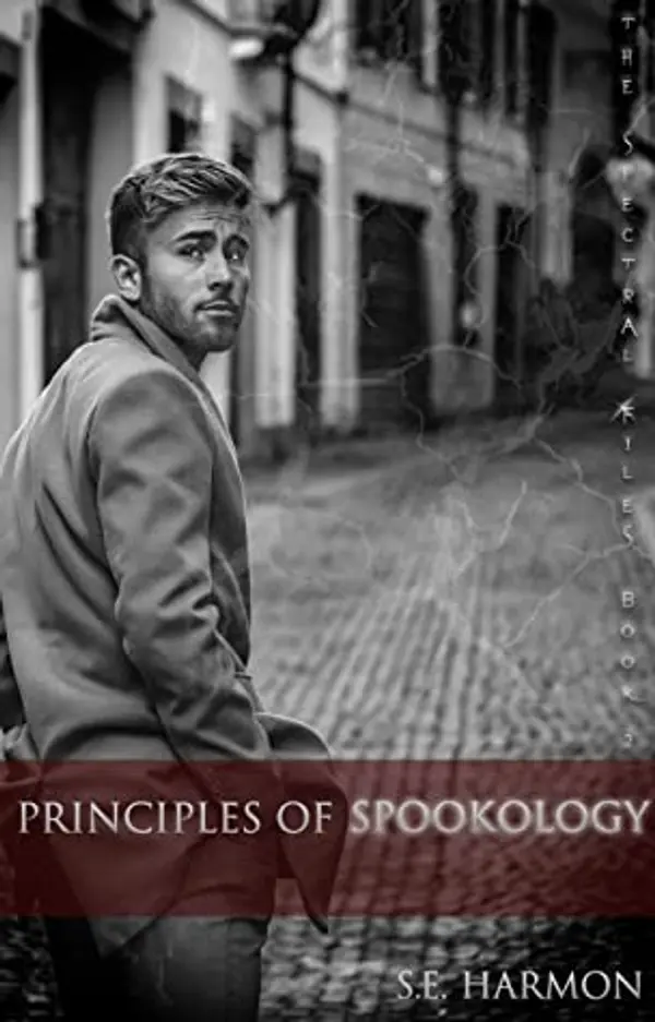 Principles of Spookology (The Spectral Files, #2) by S.E. Harmon cover