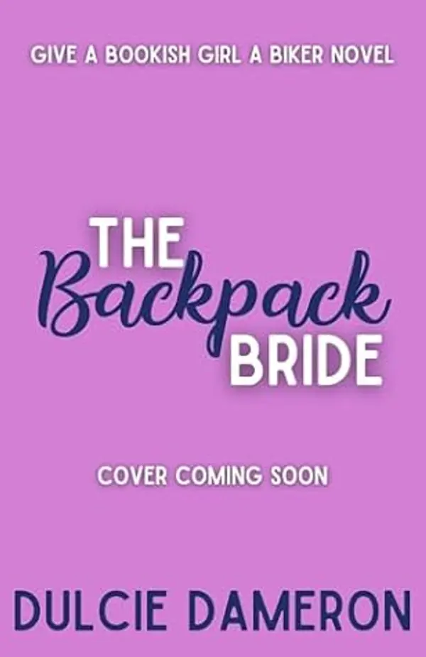 The Backpack Bride (Give a Bookish Girl a Biker Book 1) by Dulcie Dameron cover