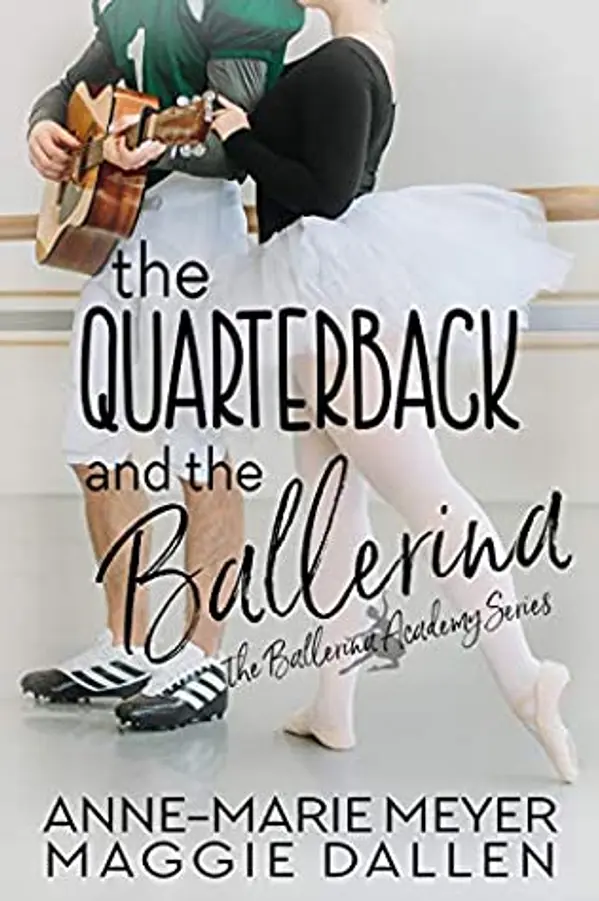 The Quarterback and the Ballerina (The Ballerina Academy, #1) by Anne-Marie Meyer cover