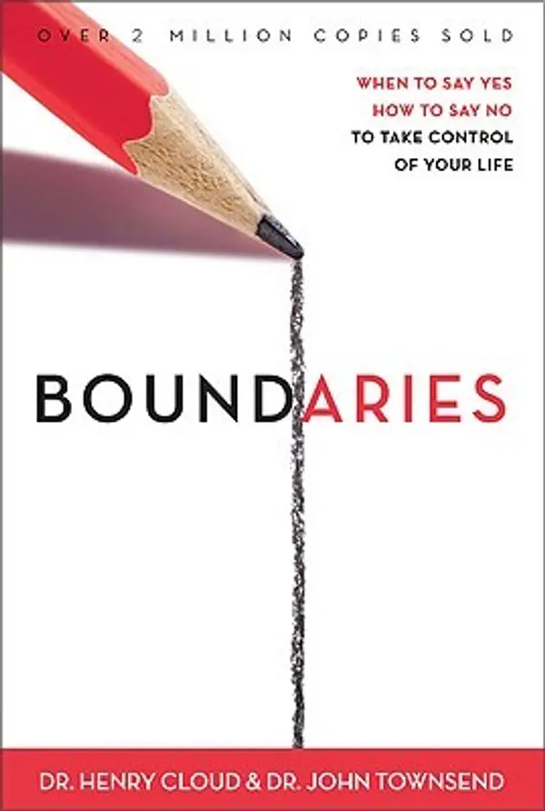 Boundaries: When to Say Yes, How to Say No to Take Control of Your Life by Henry Cloud / John Townsend cover