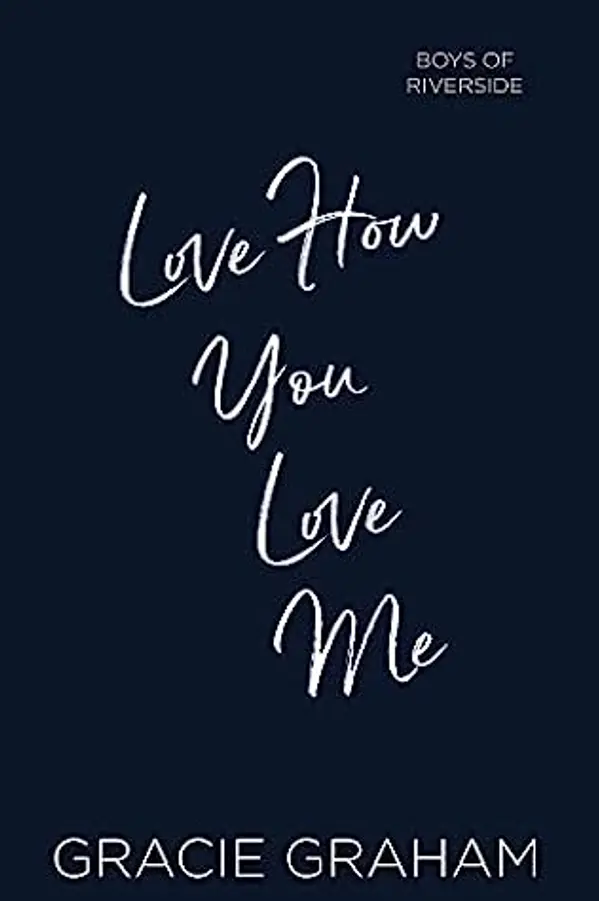Love How You Love Me (Boys of Riverside Book 2) by Gracie Graham cover