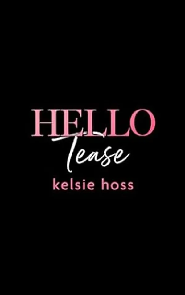 Hello Tease by Kelsie Hoss cover