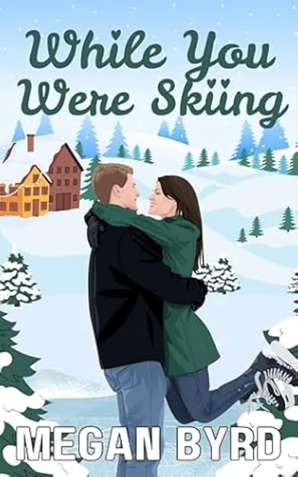 While You Were Skiing by Megan  Byrd cover