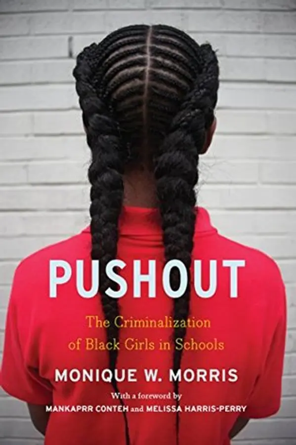 Pushout: The Criminalization of Black Girls in Schools by Monique W. Morris cover