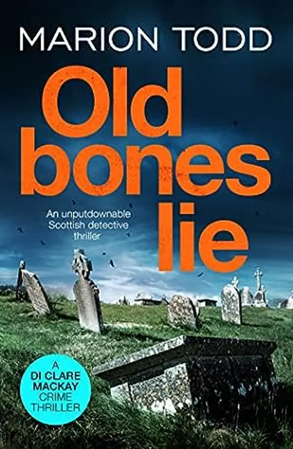 Old Bones Lie (D.I. Clare Mackay, #6) by Marion Todd cover