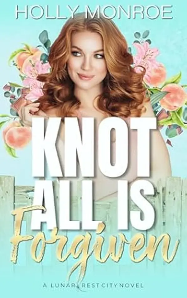 Knot All is Forgiven (Lunarcrest City Omegaverse #2) by Holly Monroe cover