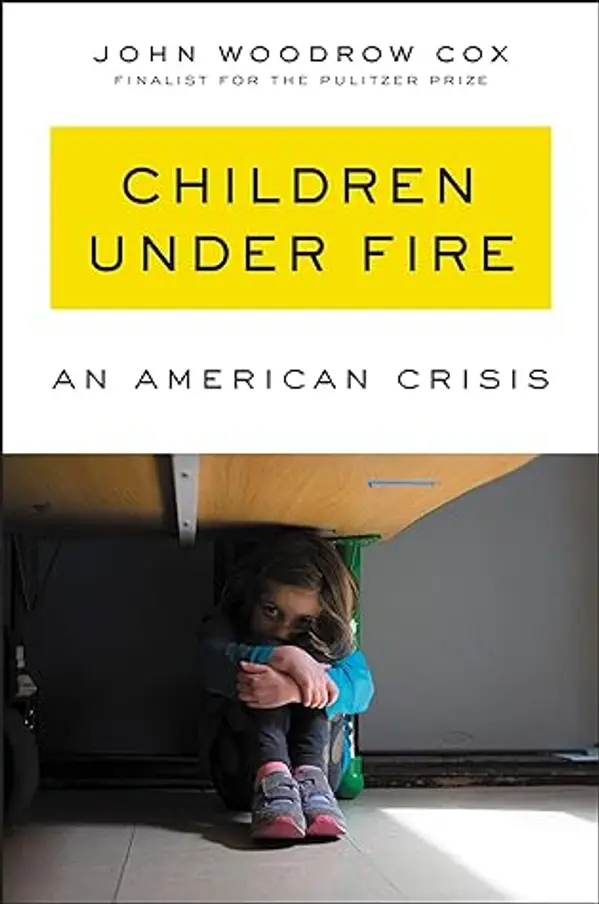 Children Under Fire: An American Crisis by John Woodrow Cox cover