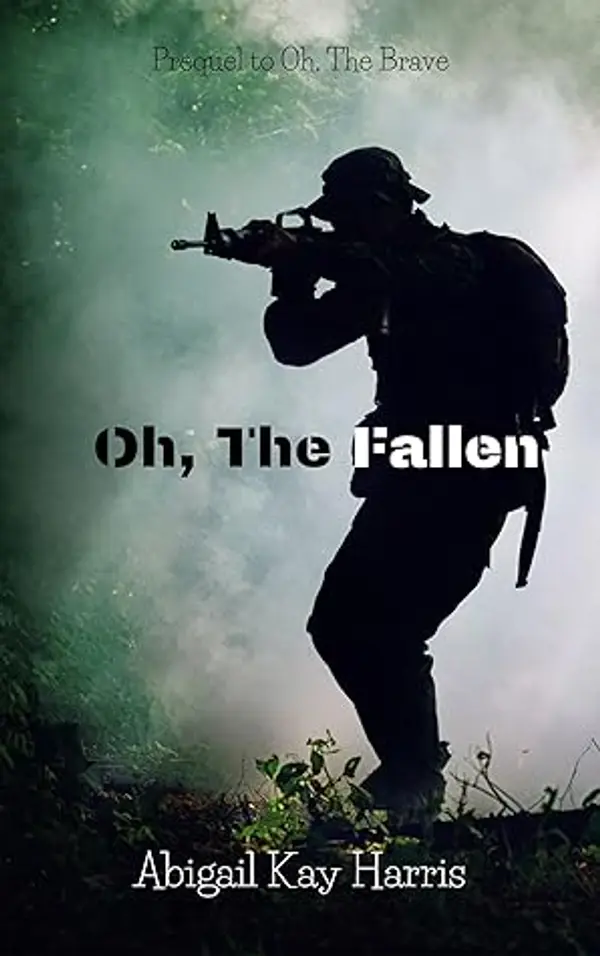 Oh, the Fallen (Oh, the Brave, #0.5) by Abigail  Kay cover