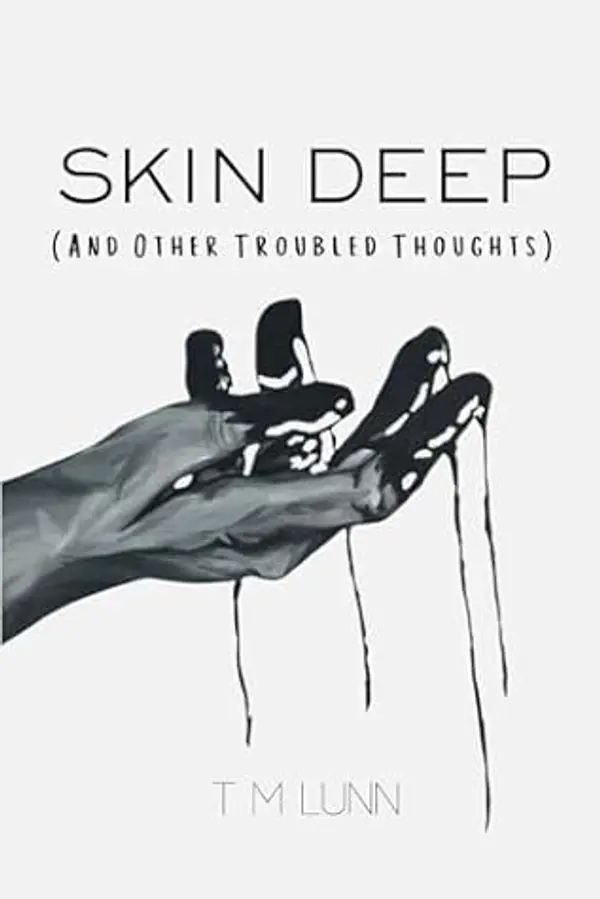 Skin Deep: And Other Troubled Thoughts by T.M. Lunn cover