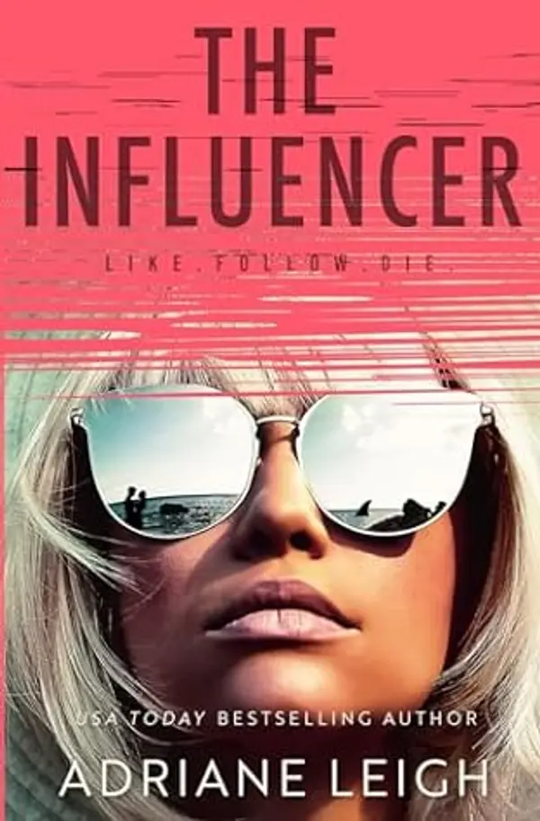 The Influencer: A Completely Diabolical Psychological Suspense (Pulse-Pounding Psychological Thrillers) by Adriane Leigh cover