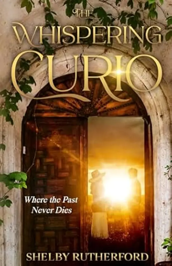 The Whispering Curio: Where the past never dies. by Shelby Rutherford cover