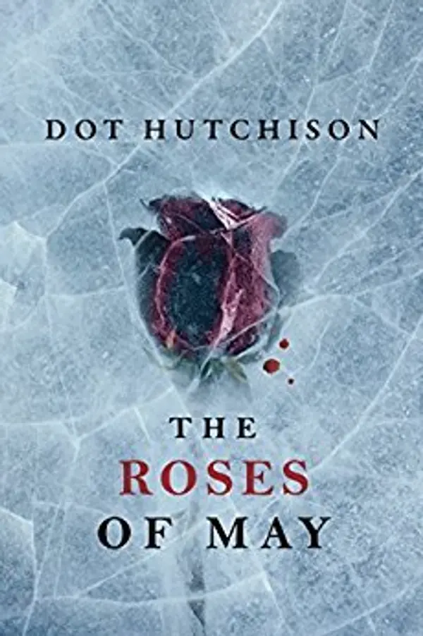 Roses of May (The Collector #2) by Dot Hutchison cover