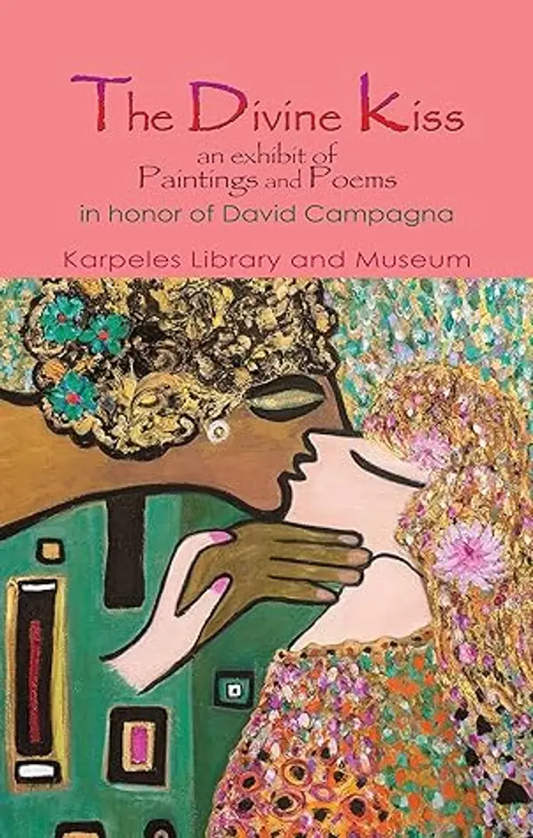 The Divine Kiss: An Exhibit of Paintings and Poems in Honor of David Campagna by Carolyn Mary Kleefeld cover
