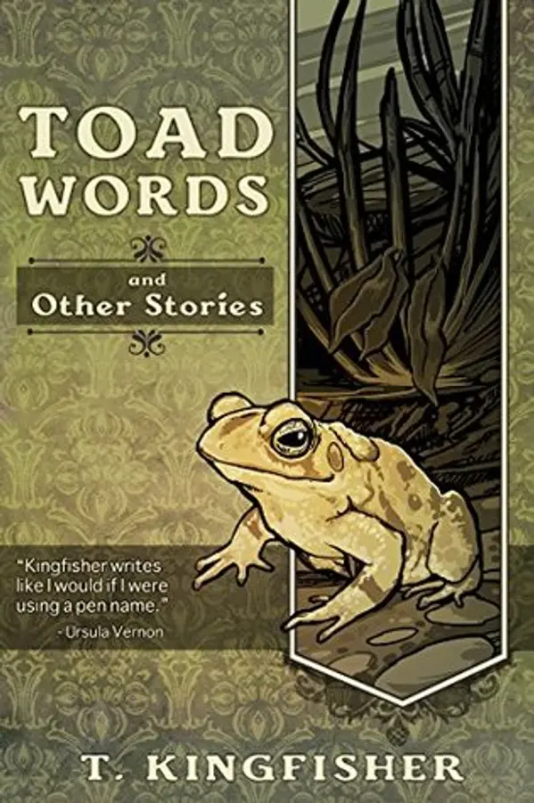 Toad Words And Other Stories by T. Kingfisher cover
