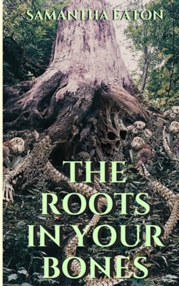 The Roots In Your Bones by Samantha Eaton cover