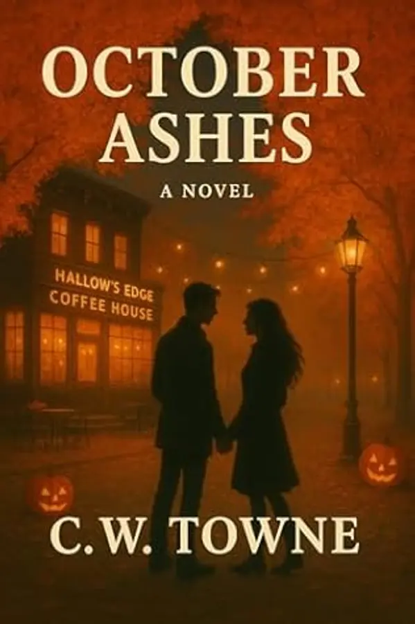 October Ashes: A short novella set in my favorite time of year! A simple story to see if I enjoyed the writing process by C.W. Towne cover