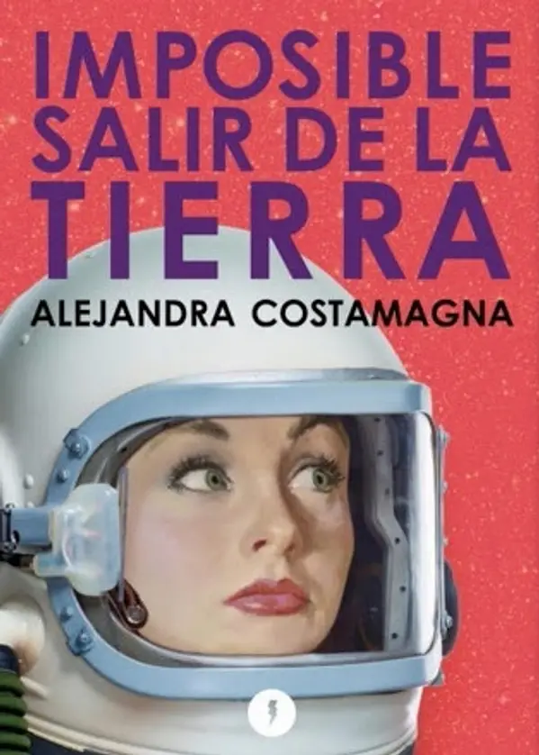 Imposible salir de la tierra by Alejandra Costamagna cover