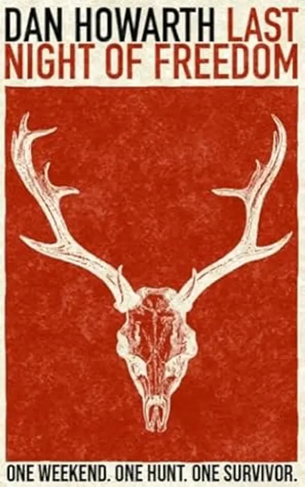 Last Night Of Freedom: One Weekend. One Hunt. One Survivor. by Dan Howarth cover