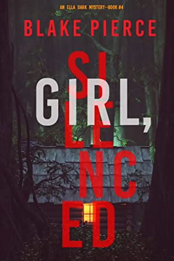 Girl, Silenced (Ella Dark FBI Suspense Thriller, #4) by Blake Pierce cover