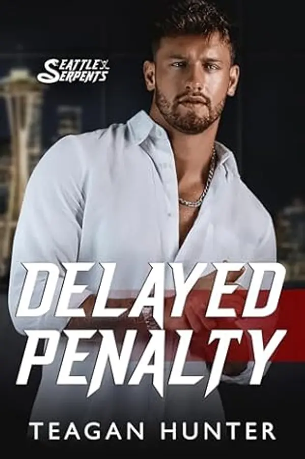Delayed Penalty (Seattle Serpents, #3) by Teagan Hunter cover