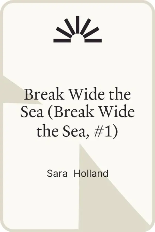 Break Wide the Sea (Break Wide the Sea, #1) by Sara  Holland cover