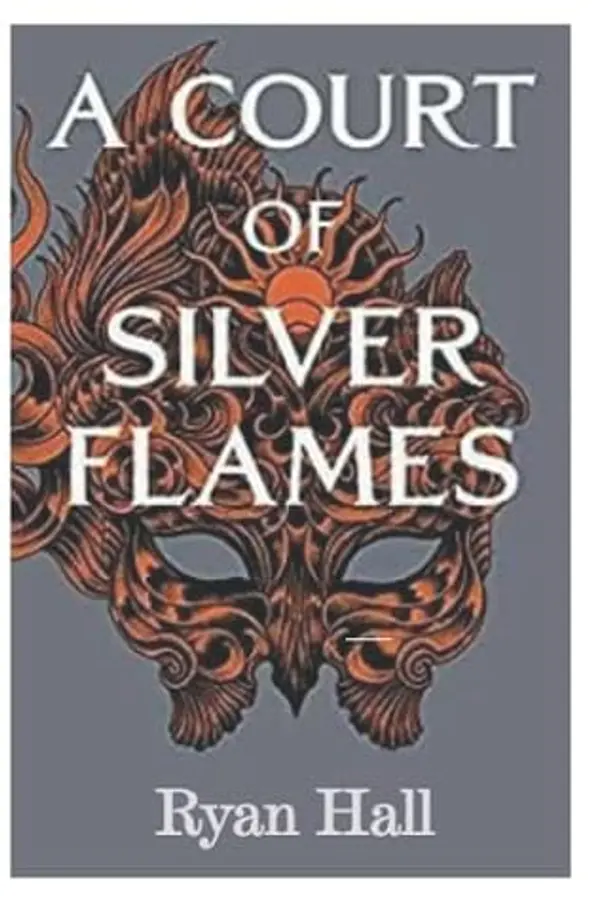 A Court: Of Silver Flames A Court of Thorns and Roses Book 4 by Ryan Hall cover