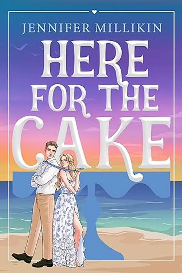 Here For The Cake by Jennifer Millikin cover