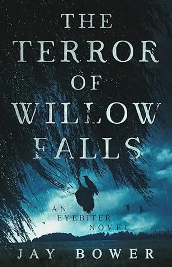The Terror of Willow Falls: An Eyebiter Novel by Jay Bower cover