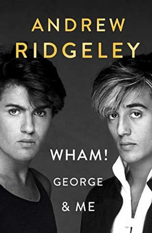Wham! George & Me by Andrew Ridgeley cover