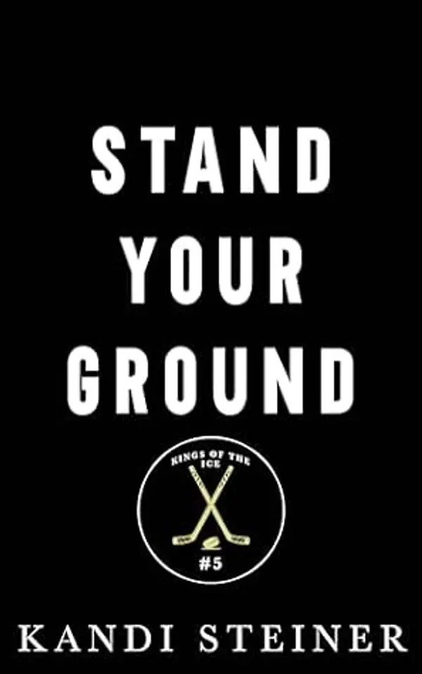 Stand Your Ground (Kings of the Ice, #5) by Kandi Steiner cover