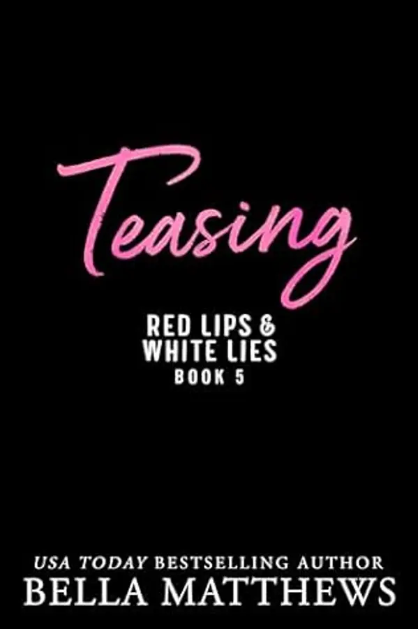 Teasing (Red Lips & White Lies Book 5) by Bella Matthews cover