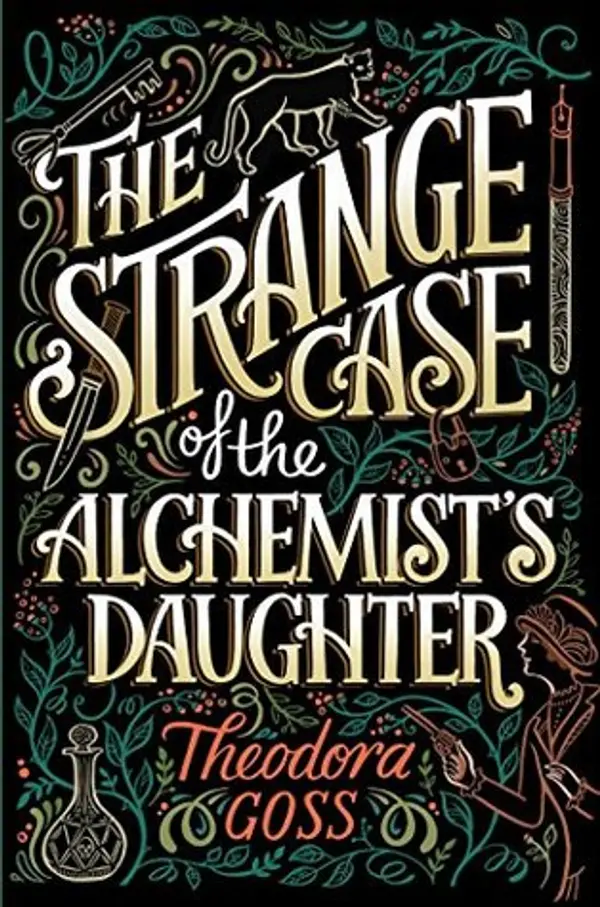 The Strange Case of the Alchemist's Daughter (The Extraordinary Adventures of the Athena Club, #1) by Theodora Goss cover