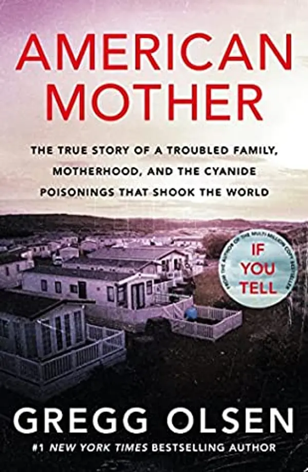 American Mother: The True Story of a Troubled Family, Motherhood and the Cyanide Poisonings That Shook the World by Gregg Olsen cover