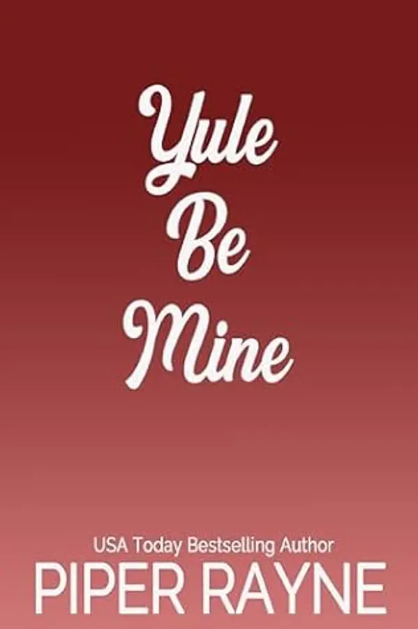 Yule Be Mine (Standalone Holiday Romance) by Piper Rayne cover