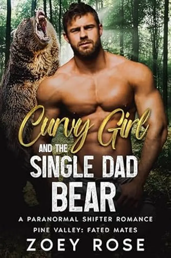 Curvy Girl and the Single Dad Bear: A Paranormal Shifter Romance (Pine Valley: Fated Mates Book 2) by Zoey Rose cover