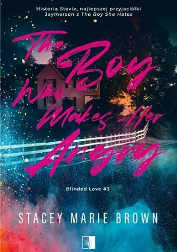 The Boy Who Makes Her Angry (Blinded Love, #3) by Stacey Marie Brown cover