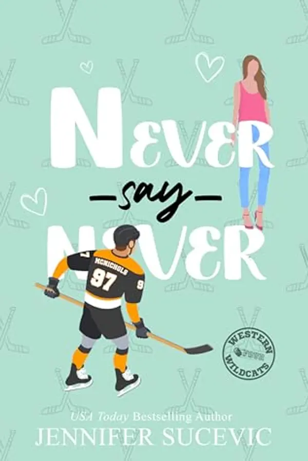 Never Say Never (Western Wildcats Hockey, #4) by Jennifer Sucevic cover