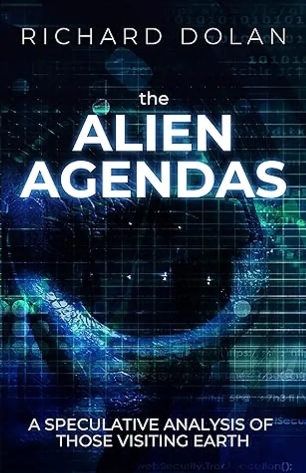 The Alien Agendas: A Speculative Analysis of Those Visiting Earth by Richard M. Dolan cover
