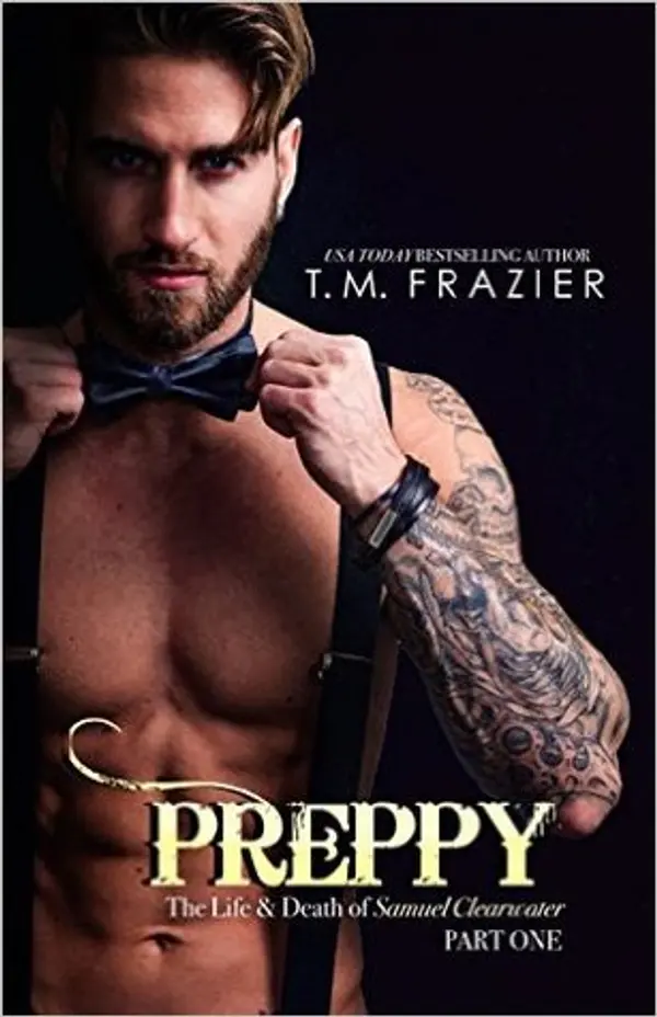 Preppy: The Life & Death of Samuel Clearwater, Part One (King, #5) by T.M. Frazier cover
