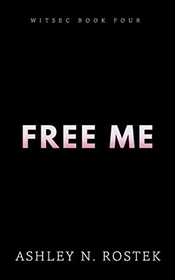 Free Me (WITSEC, #4) by Ashley N. Rostek cover