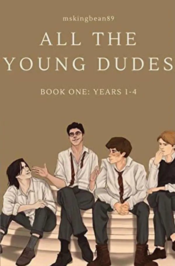All The Young Dudes - Volume One: Years 1 - 4 (All the Young Dudes, #1) by MsKingBean89 cover