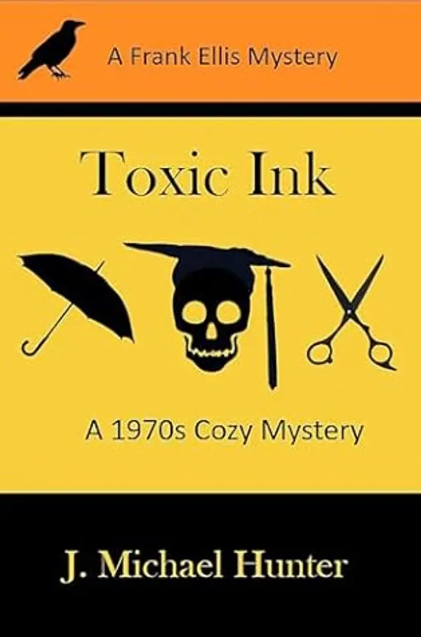 Toxic Ink: A 1970s Small Town Mystery (Frank Ellis Mystery Series Book 1) by J. Michael Hunter cover