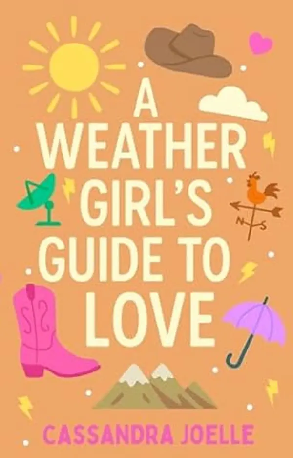 A Weather Girl's Guide to Love: A Thunderously Sweet Christian Romcom by Cassandra Joelle cover