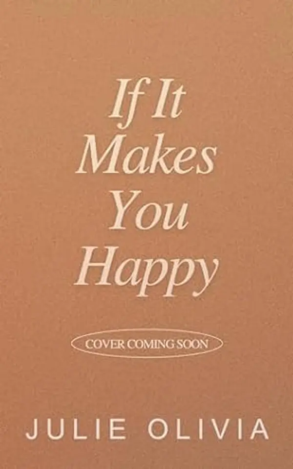 If It Makes You Happy: A Small Town Single Dad Romance by Julie Olivia cover