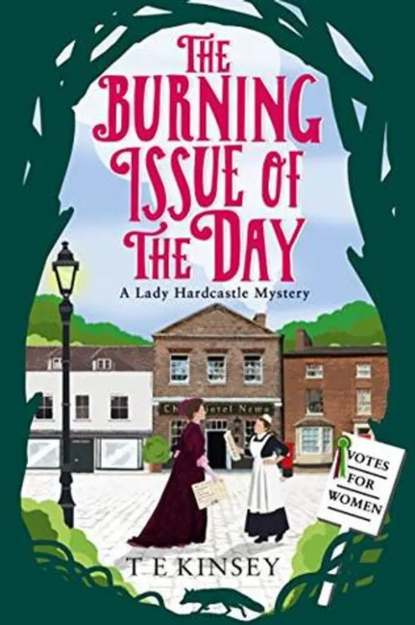 The Burning Issue of the Day (Lady Hardcastle Mysteries, #5) by T.E. Kinsey cover