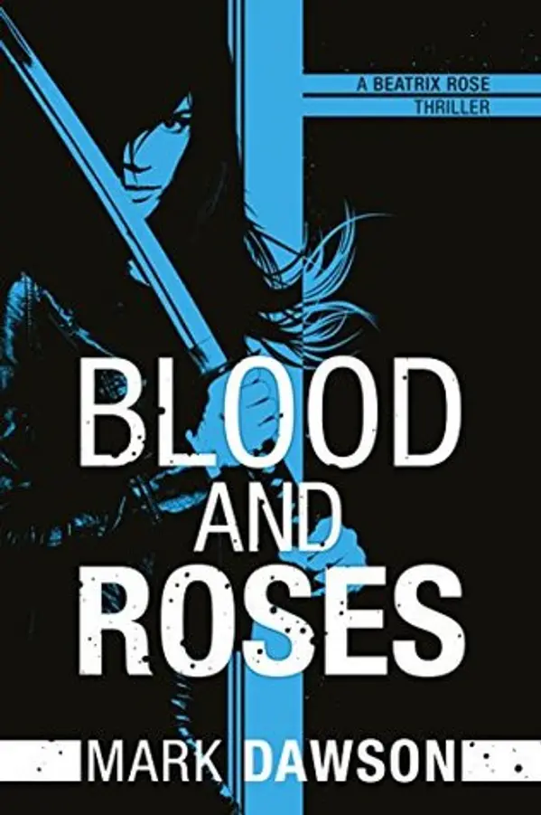 Blood and Roses (Beatrix Rose, #3) by Mark  Dawson cover