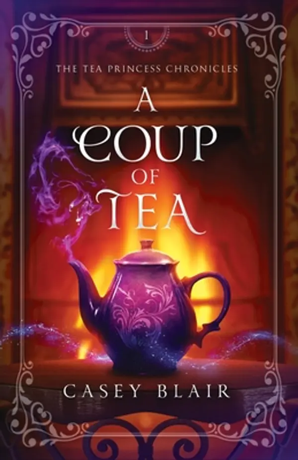 A Coup of Tea (Tea Princess Chronicles) by Casey  Blair cover
